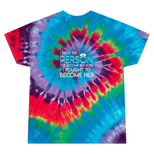 Discover Nurse Love Person Become Fought Become Tie Dye T Shirts