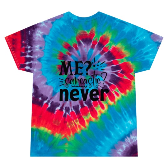Discover Me Sarcastic Never Tie Dye T Shirts