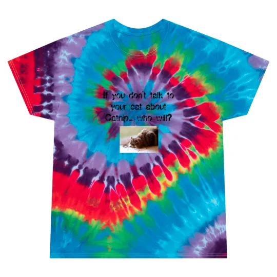 Discover Funny Catnip Public Service Announcement T Tie Dye T Shirts