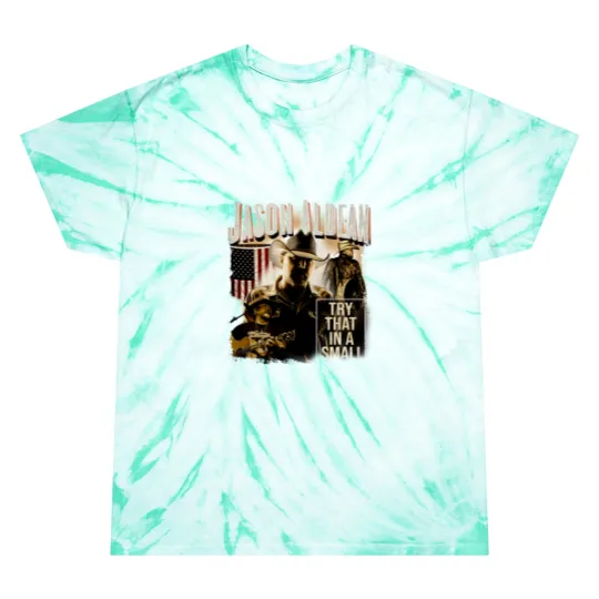 Discover Vintage Jason Aldean Tie Dye T Shirts, Try That In A Small Town Tie Dye T Shirts