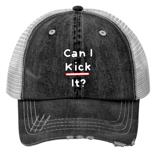 Discover Can I kick it II Trucker Hats