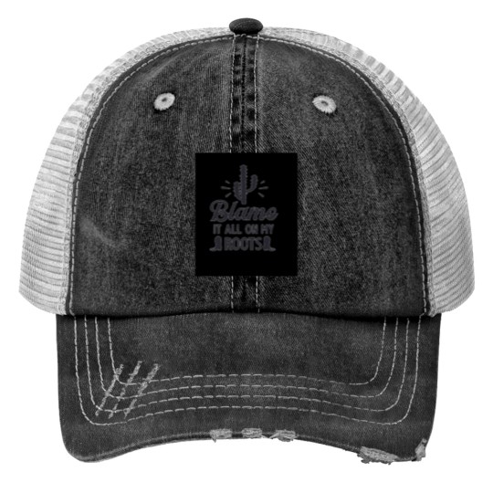 Discover Blame it all my Roots black Cactie Trucker Hats