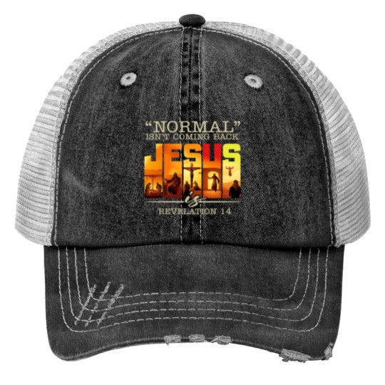 Discover Normal Isnt Coming Back Jesus Is Revelation 14 Christian304 Trucker Hats