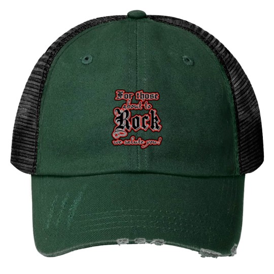Discover FOR THOSE ABOUT TO ROCK Trucker Hats
