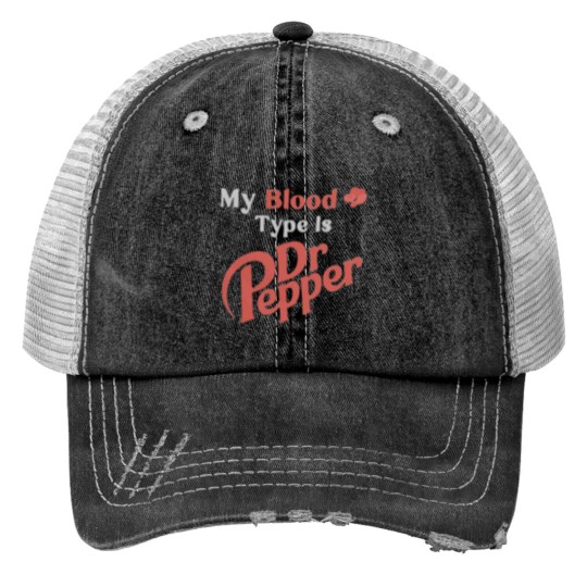 Discover my blood type is dr pepper Trucker Hats