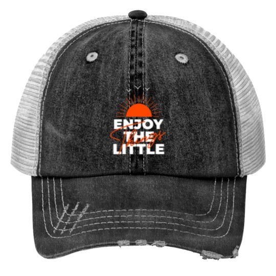 Discover Enjoy The Little Things Trucker Hats