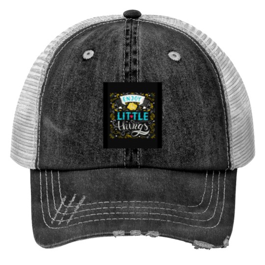 Discover Enjoy The Little Things Trucker Hats