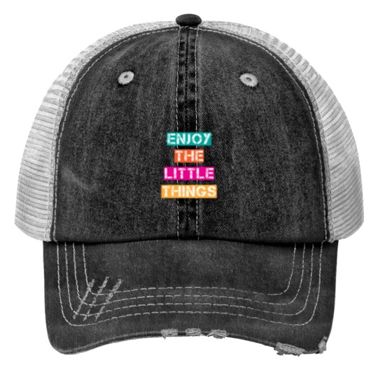 Discover Enjoy the little things Trucker Hats