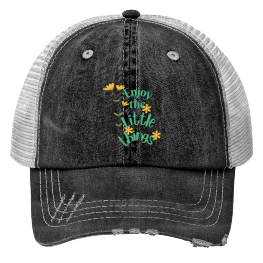 Discover enjoy the little things Trucker Hats