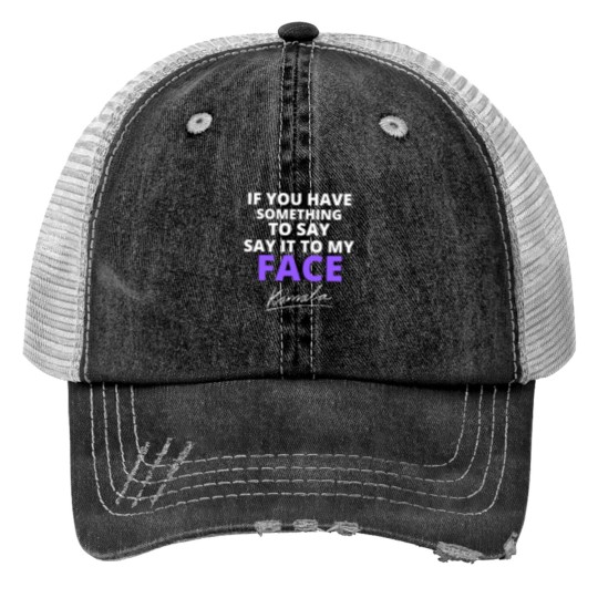 Discover If You Have Something To Say Say It To My Face Trucker Hats, Kamala Harris Trucker Hats