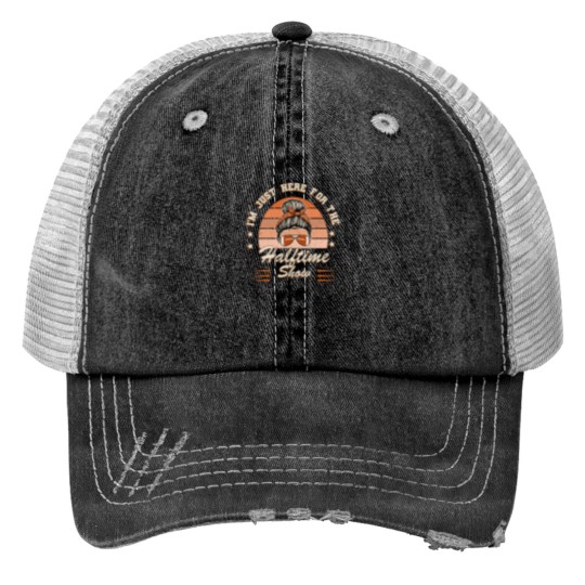 Discover Im Just Here For The Halftime Show Funny American Football Fans Gift Essential Trucker Hats