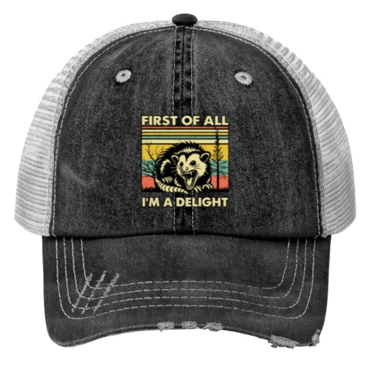Discover Funny Opossum Trucker Hats Angry Opossum Trucker Hats, First Of All I'm A Delight