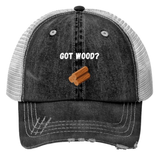 Discover Got Wood Trucker Hats
