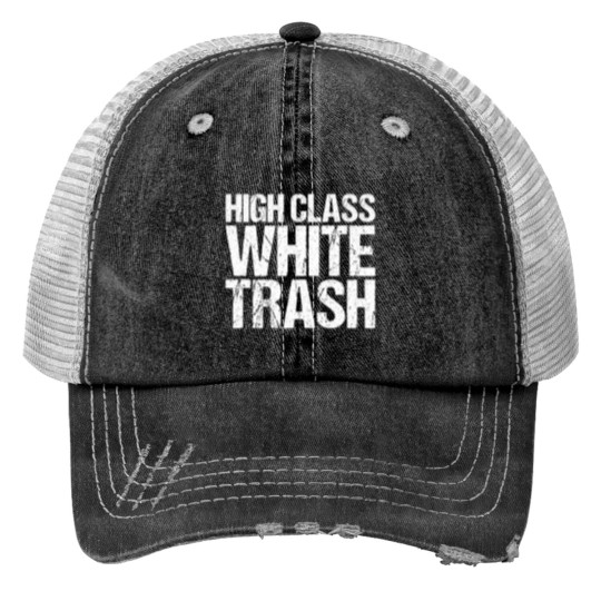Discover High Class White Trash Tank Top Trucker Hats