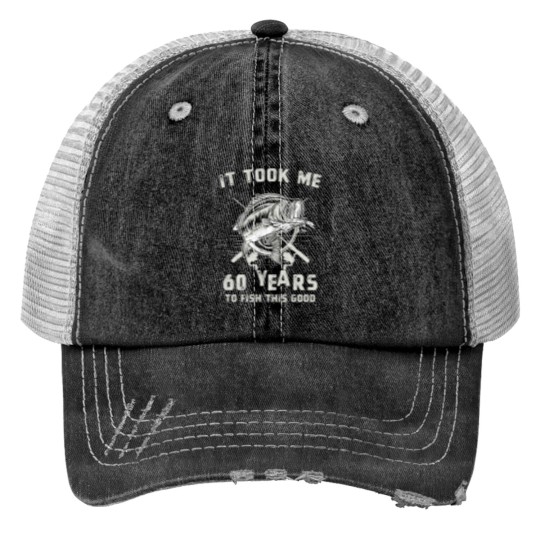 Discover It Took Me 60 Years To Fish This Good 60th Birthday Gift Trucker Hats
