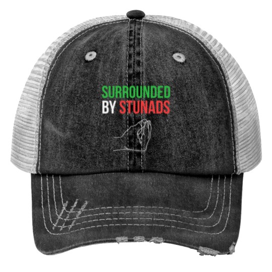 Discover Surrounded by Stunads Funny Italian Sayings Trucker Hats
