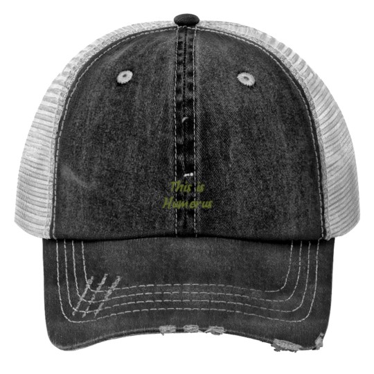 Discover Humerus Shirt Trucker Hats