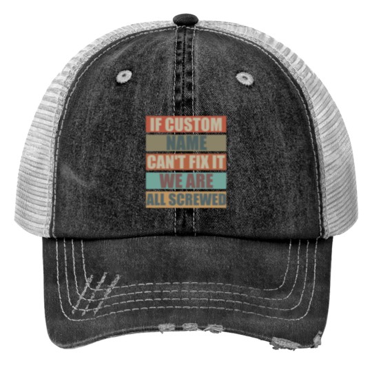 Discover If Custom Name Cant Fix It we are all Screwed Trucker Hats