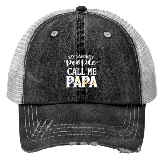 Discover My Favorite People Call Me Papa Funny Dad Gift Father Day Trucker Hats