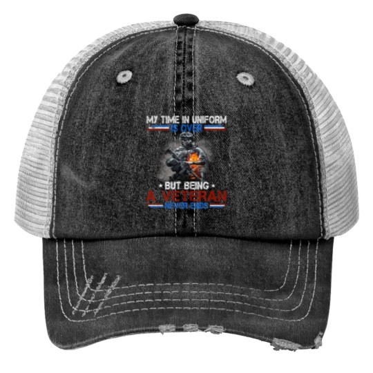 Discover Uniform Is Over But Being A Veteran Never Ends Vet Trucker Hats