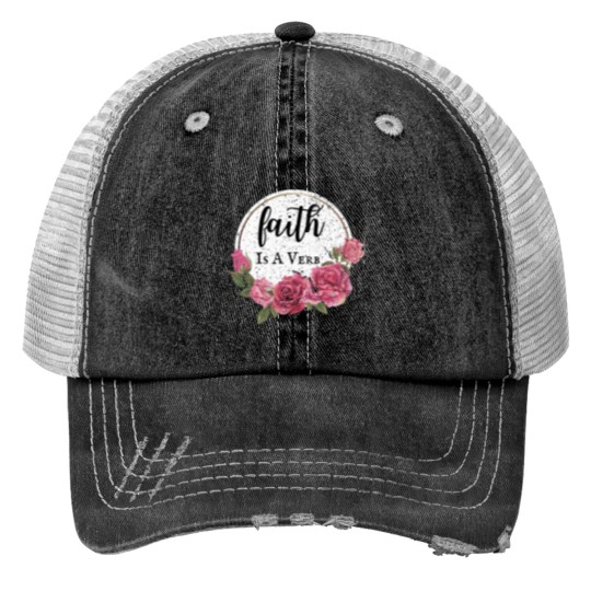 Discover Faith Is A Verb Trucker Hats