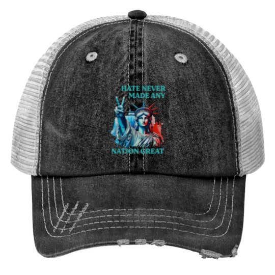 Discover Hate Never Made Any Nation Great Peace Anti Trump Trucker Hats