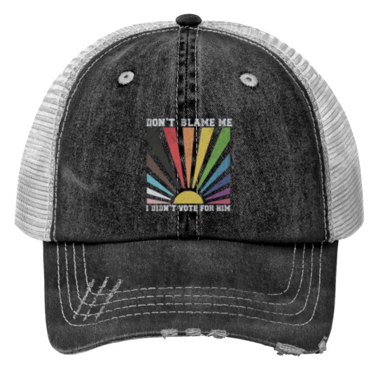 Discover Dont blame me I didnt vote for him rainbow Trucker Hats