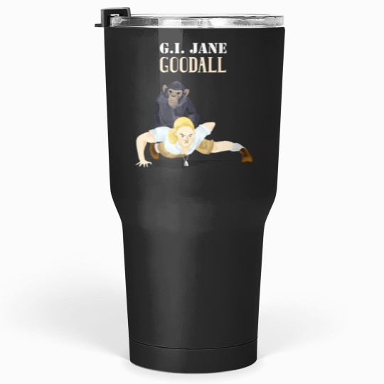 Discover GI Jane Goodall Tumblers 30 oz