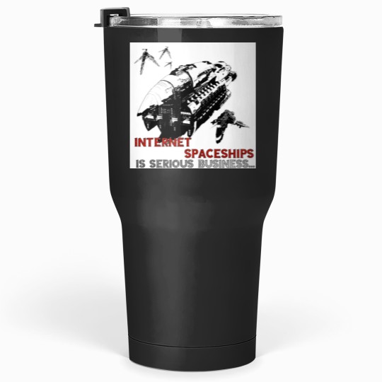 Discover Internet Spaceships is Serious Business Tumblers 30 oz