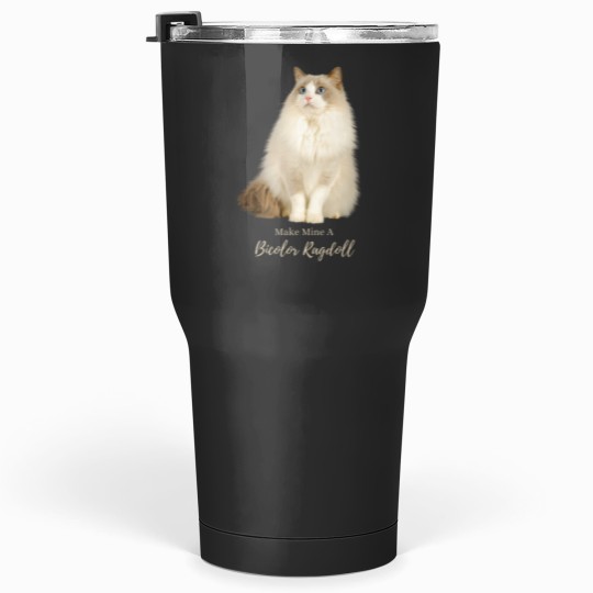 Discover Ragdoll Cat - Make Mine a Bicolor Ragdoll Tumblers 30 oz
