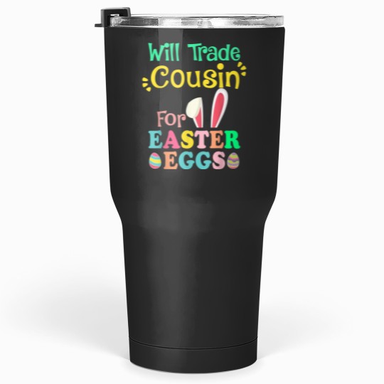 Discover Will Trade Cousin For Eggs Easter Day Boys Girls Gift Idea Tumblers 30 oz