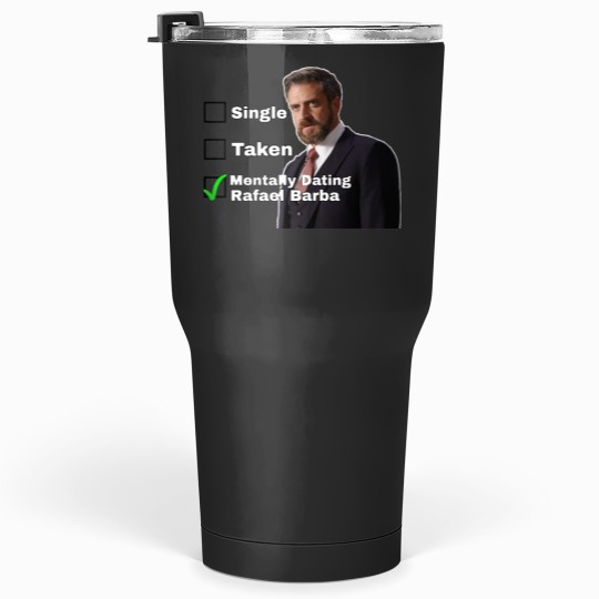 Discover Mentally Dating Rafael BarbaMentally Dating Rafael Barba Tumblers 30 oz