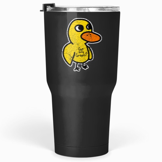Discover Got Any Grapes - The Duck Song Tumblers 30 oz