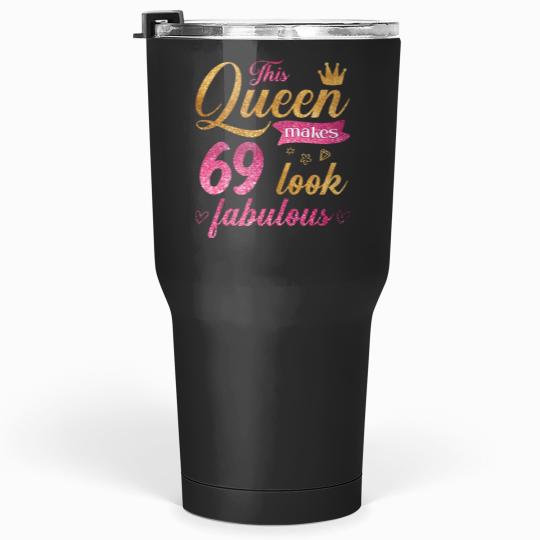 Discover Birthday Woman This Queen makes 69 look fabulous Tumblers 30 oz