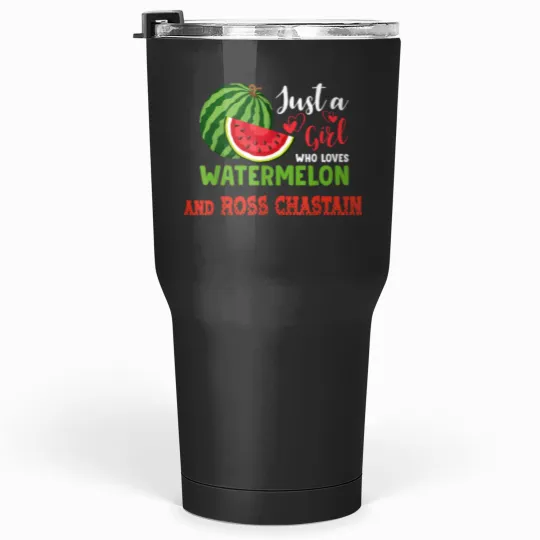 Discover JUST A  WHO LOVES WATERMELON AND ROSS CHASTAIN Tumblers 30 oz