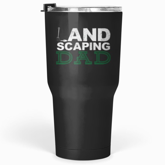 Discover Landscaping Dad Landscaper Architect Gardener Tumblers 30 oz