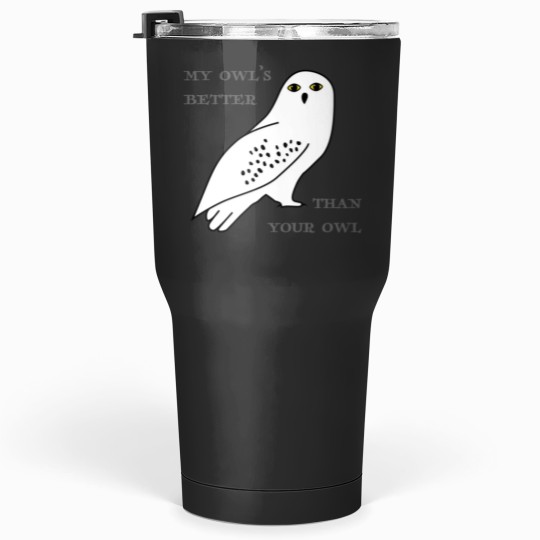 Discover My owl_s better than your owl17 Tumblers 30 oz
