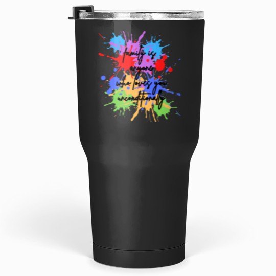 Discover family is anyone who loves you unconditionally Tumblers 30 oz