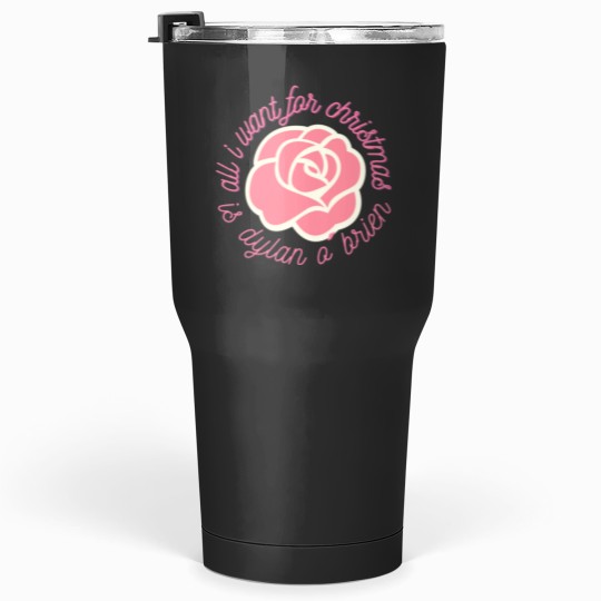 Discover all i want for christmas is dylan o brien Tumblers 30 oz