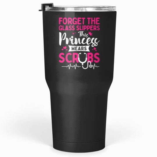 Discover Forget The Glass Slippers This Princess Wears Scrubs Tumblers 30 oz