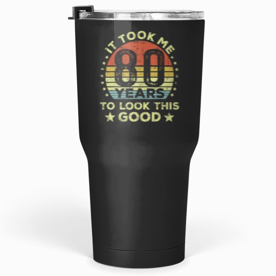 Discover it took me 80 years to look this 80th birthday Tumblers 30 oz