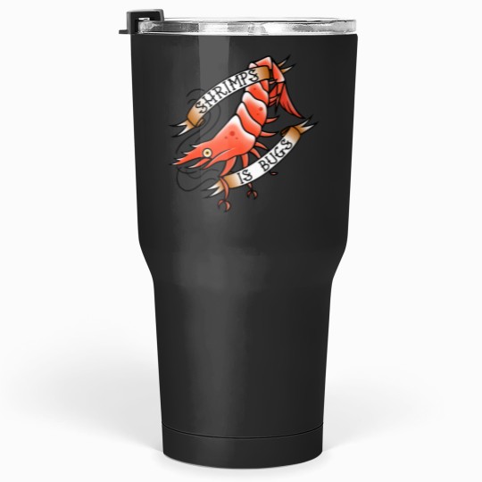 Discover Shrimps is Bugs Tumblers 30 oz