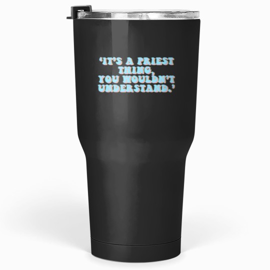 Discover A Priest Thing ft Tumblers 30 oz