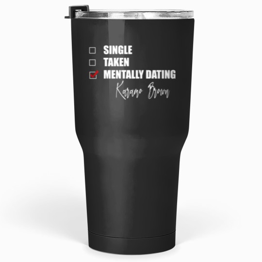 Discover Mentally Dating Karamo Brown Tumblers 30 oz