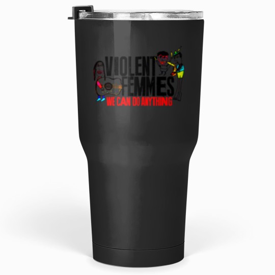 Discover Violent Femmes -  We Can Do Anything Tumblers 30 oz