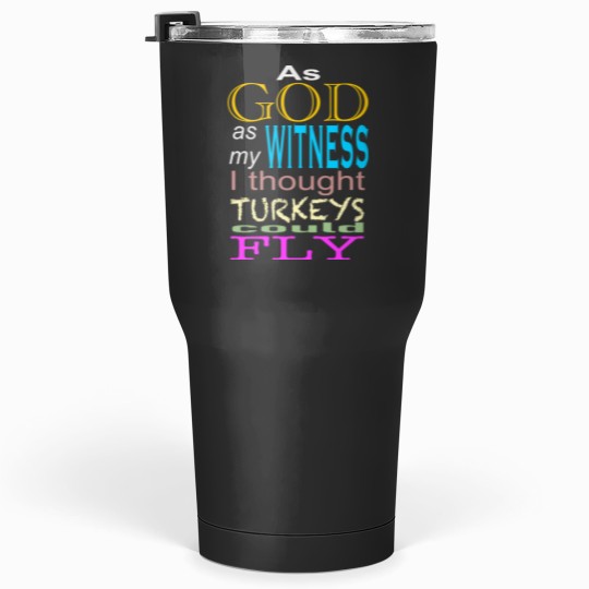 Discover As God as my witness Tumblers 30 oz