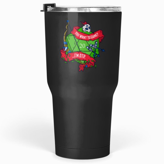 Discover You Want To Game …I’m DTP. (BOW) – D20 Table-top-Gaming Tumblers 30 oz