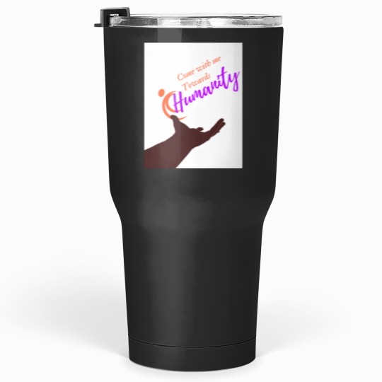 Discover come with me tods humanity Tumblers 30 oz