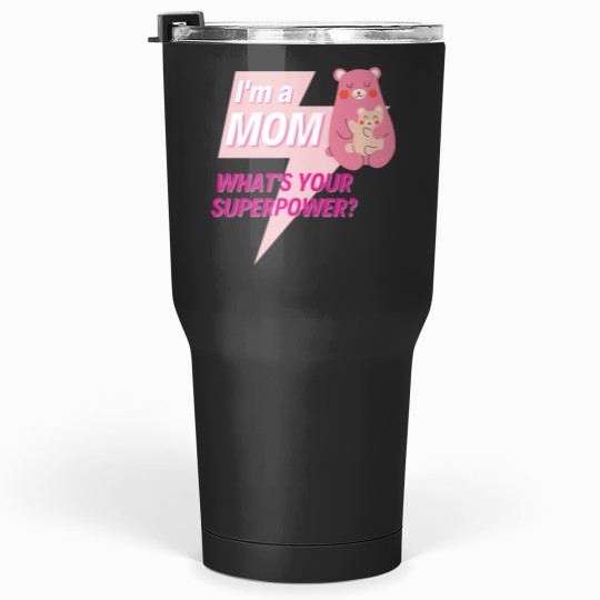 Discover Im a Mom whats your superpower Tumblers 30 oz