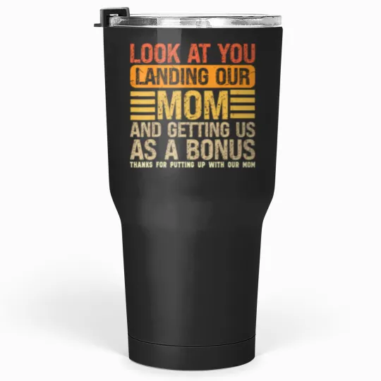 Discover look at you landing our mom and getting us as a bonus Tumblers 30 oz